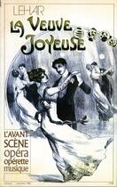 Couverture du livre « L'avant-scène opéra n.45 ; la veuve joyeuse » de Franz Lehar aux éditions L'avant-scene Opera