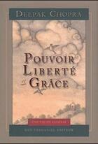 Couverture du livre « Pouvoir, liberté et grâce ; trouver la source du bonheur éternel » de Deepak Chopra aux éditions Guy Trédaniel