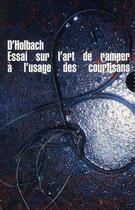 Couverture du livre « Essai sur l'art de ramper à l'usage des courtisans » de Baron D'Holbach aux éditions Allia