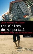 Couverture du livre « Les claires de Monportail ; meutres chez les ostréiculteurs » de Jean-Michel Thirieau aux éditions Geste