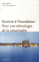 Couverture du livre « Survivre à l'inondation ; pour une ethnologie de la catastrophe » de Julien Langumier aux éditions Ens Lyon
