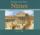 Couverture du livre « Il était une fois... Nîmes » de Dominique Balay et Jean-Michel Aroyo aux éditions Des Falaises