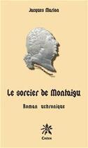 Couverture du livre « Le sorcier de Montaigu » de Jacques Marion aux éditions Creer