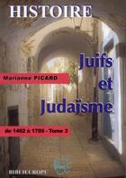 Couverture du livre « Juifs et judaïsme t.3 ; de 1492 à 1789 » de Marianne Picard aux éditions Biblieurope