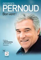 Couverture du livre « Bon vent ! » de Georges Pernoud aux éditions Editions De La Loupe