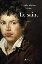 Couverture du livre « Le saint » de Martin Michael Driessen aux éditions Philippe Rey