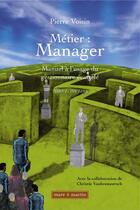 Couverture du livre « Métier : manager ; manuel à l'usage du gestionnaire écartelé » de Pierre Voisin aux éditions Mare & Martin