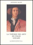 Couverture du livre « La théorie des arts en Italie 1450-1600 » de Anthony Blunt aux éditions Monfort Gerard