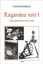 Couverture du livre « Regardez voir ! pour apprendre à lire un film » de Charles Rambaud aux éditions Dominique Martin Morin