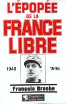 Couverture du livre « L'Épopée de la France libre : 1940-1946 » de Francoise Broche aux éditions Pygmalion