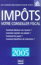 Couverture du livre « Impots, votre conseiller fiscal (édition 2005) » de Jean-Marc Alcaraz aux éditions Prat