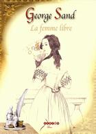 Couverture du livre « Georges Sand : la femme libre » de Francois Tacot aux éditions Crdp De Limoges