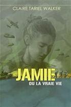 Couverture du livre « Jamie ou la vraie vie » de Claire Tariel Walker aux éditions Ourania