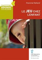 Couverture du livre « Le jeu chez l'enfant » de Francine Ferland aux éditions Editions Du Chu Sainte-justine