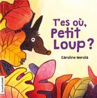 Couverture du livre « T'es où, petit loup ? » de Caroline Merola aux éditions La Courte Echelle