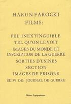 Couverture du livre « Films (feu inextinguible, images du monde, tel qu'on le voit, etc.) » de Harun Farocki aux éditions Theatre Typographique