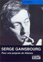 Couverture du livre « Serge Gainsbourg ; pour une poignée de gitanes » de Sylvie Simmons aux éditions Le Camion Blanc