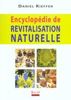 Couverture du livre « Encyclopedie De Revitalisation Naturelle » de Daniel Kieffer aux éditions Sully