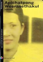 Couverture du livre « Apichatpong Weerasethakul Videaste, 2002 (Les Carnets De La Creat.) » de Apichatpong Weeraset aux éditions Editions De L'oeil