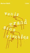 Couverture du livre « Venir grand sans virgules » de Myriam Wahli aux éditions Éditions De L'aire