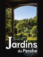 Couverture du livre « Secrets de Jardins du Perche » de Isabelle Nancy et Caroline Dattner Blankstein aux éditions La Mesange Bleue