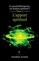 Couverture du livre « L'apport spirituel » de Aventin Jonathan aux éditions Thebookedition.com