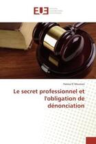 Couverture du livre « Le secret professionnel et l'obligation de denonciation » de Hamza Mouman aux éditions Editions Universitaires Europeennes