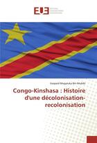 Couverture du livre « Congo-kinshasa : histoire d'une decolonisation-recolonisation » de Mugaruka Bin-Mubibi aux éditions Editions Universitaires Europeennes