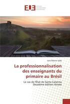 Couverture du livre « La professionnalisation des enseignants du primaire au Brésil » de Ione Ribeiro Valle aux éditions Editions Universitaires Europeennes