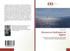 Couverture du livre « Ressources hydriques en algerie » de Bouchaala Laid aux éditions Editions Universitaires Europeennes