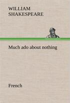 Couverture du livre « Much ado about nothing. french » de William Shakespeare aux éditions Tredition