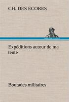 Couverture du livre « Expeditions autour de ma tente boutades militaires » de Des Ecores Ch. aux éditions Tredition