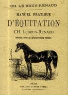 Couverture du livre « Manuel pratique d'équitation » de Charles Le Brun-Renaud aux éditions Maxtor