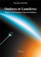 Couverture du livre « Ombres et lumières t.1 ; une lumière dans les ombres » de Thomas Subtil aux éditions Baudelaire