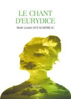 Couverture du livre « Le chant d'Eurydice » de Marie-Louise Dufag-Moreau aux éditions Verone
