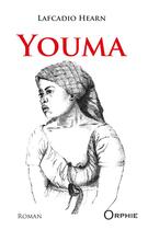 Couverture du livre « Youma » de Lafcadio Hearn aux éditions Orphie