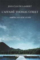 Couverture du livre « L'affaire Thomas Street : american side story » de Jean-Claude Lambert aux éditions Bookelis