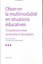 Couverture du livre « Observer la multimodalité en situations éducatives : circulations entre recherche et formation » de Riviere Veronique aux éditions Ens Lyon