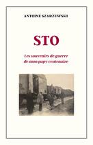 Couverture du livre « STO : Les souvenirs de guerre de mon papy centenaire » de Antoine Szarzewski aux éditions Librinova