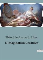 Couverture du livre « L'Imagination Créatrice » de Théodule-Armand Ribot aux éditions Shs Editions