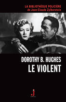 Couverture du livre « Le violent » de Dorothy B. Hughes aux éditions J Editions