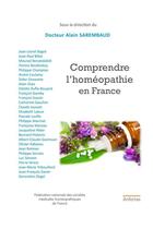 Couverture du livre « Comprendre l'homeopathie en france » de Alain Sarembaud aux éditions Anfortas