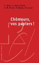 Couverture du livre « Chomeurs, vos papiers ! » de Clouet/Dubois/Pillon aux éditions Raisons D'agir