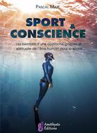 Couverture du livre « Sport et conscience ; les bienfaits d'une approche globale et spirituelle de l'être humain pour le sportif » de Pascal Maze aux éditions Amethyste