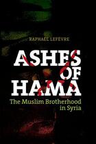 Couverture du livre « Ashes of Hama: The Muslim Brotherhood in Syria » de Raphael Lefevre aux éditions Oxford University Press Usa