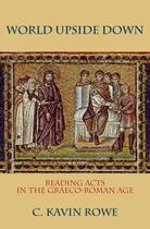 Couverture du livre « World Upside Down: Reading Acts in the Graeco-Roman Age » de Rowe C Kavin aux éditions Oxford University Press Usa