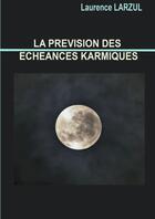 Couverture du livre « La prévision des échéances karmiques » de Laurence Larzul aux éditions Lulu