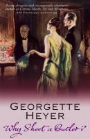 Couverture du livre « Why Shoot a Butler? » de Georgette Heyer aux éditions Random House Digital