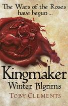 Couverture du livre « Kingmaker: Winter Pilgrims » de Toby Clements aux éditions Random House Digital