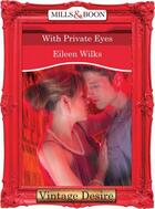 Couverture du livre « With Private Eyes (Mills & Boon Desire) (Dynasties: The Barones - Book » de Eileen Wilks aux éditions Mills & Boon Series